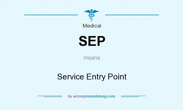 What does SEP mean? It stands for Service Entry Point