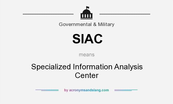 What does SIAC mean? It stands for Specialized Information Analysis Center