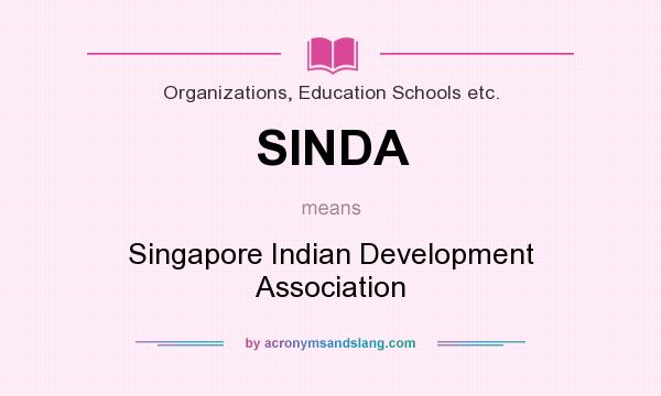 What does SINDA mean? It stands for Singapore Indian Development Association