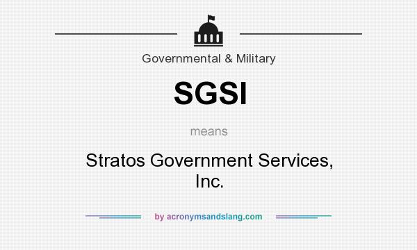 What does SGSI mean? It stands for Stratos Government Services, Inc.