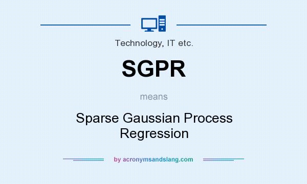 What does SGPR mean? It stands for Sparse Gaussian Process Regression