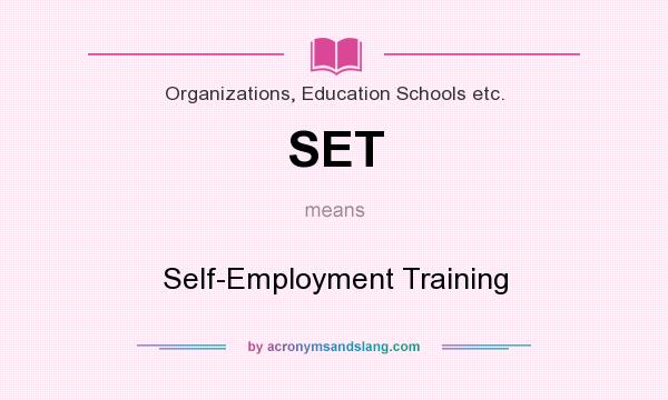 What does SET mean? It stands for Self-Employment Training