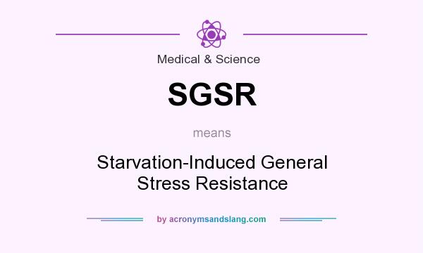 What does SGSR mean? It stands for Starvation-Induced General Stress Resistance
