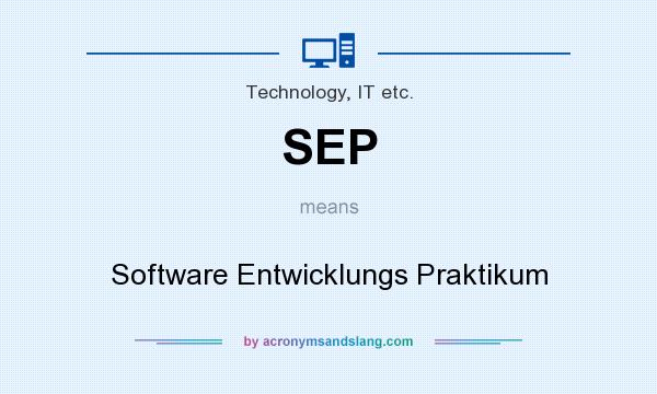 What does SEP mean? It stands for Software Entwicklungs Praktikum