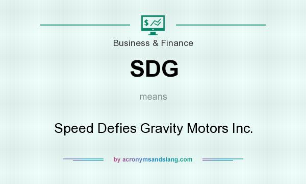 What does SDG mean? It stands for Speed Defies Gravity Motors Inc.