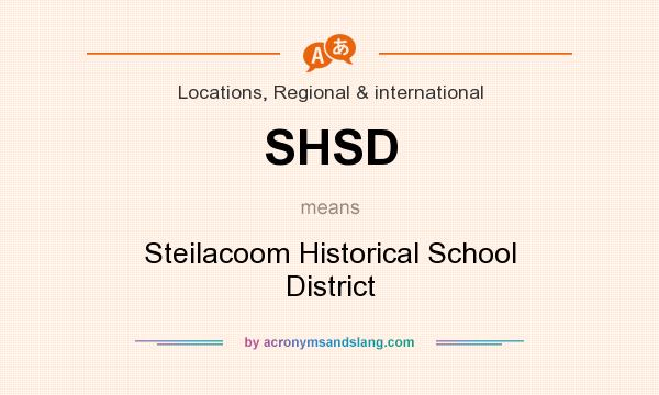 What does SHSD mean? It stands for Steilacoom Historical School District