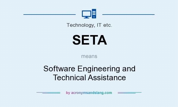 What does SETA mean? It stands for Software Engineering and Technical Assistance