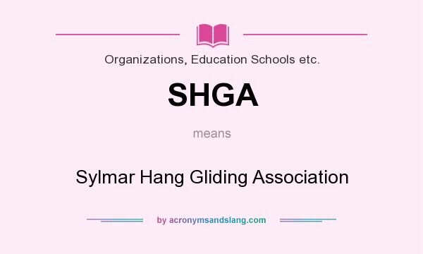 What does SHGA mean? It stands for Sylmar Hang Gliding Association