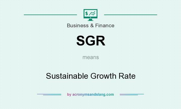 What does SGR mean? It stands for Sustainable Growth Rate
