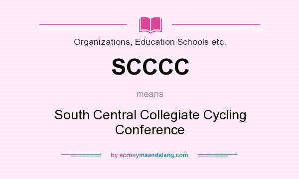 What does SCCCC mean? It stands for South Central Collegiate Cycling Conference