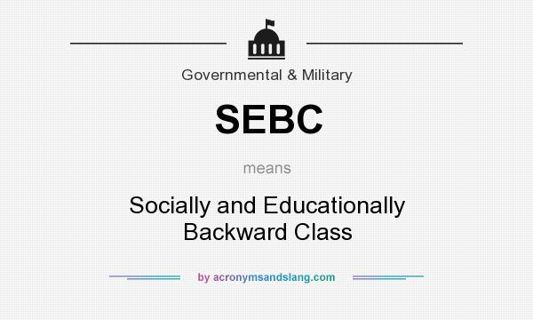 What does SEBC mean? It stands for Socially and Educationally Backward Class