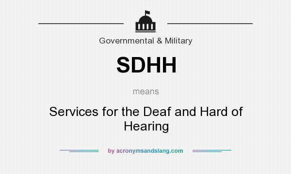 What does SDHH mean? It stands for Services for the Deaf and Hard of Hearing