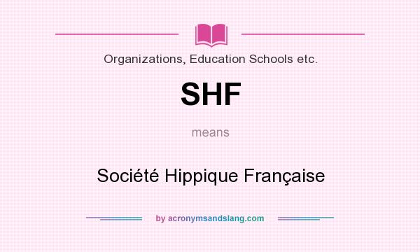 What does SHF mean? It stands for Société Hippique Française