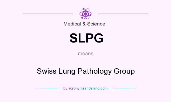 What does SLPG mean? It stands for Swiss Lung Pathology Group