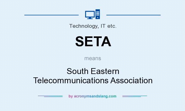 What does SETA mean? It stands for South Eastern Telecommunications Association