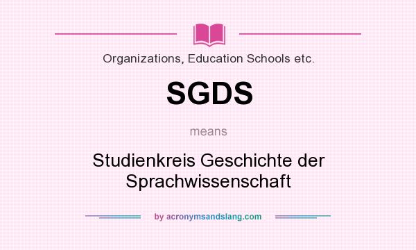 What does SGDS mean? It stands for Studienkreis Geschichte der Sprachwissenschaft
