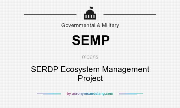 What does SEMP mean? It stands for SERDP Ecosystem Management Project