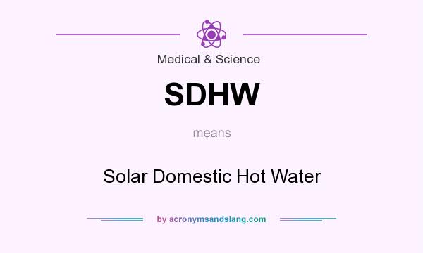 What does SDHW mean? It stands for Solar Domestic Hot Water