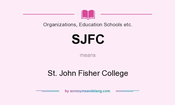 What does SJFC mean? It stands for St. John Fisher College