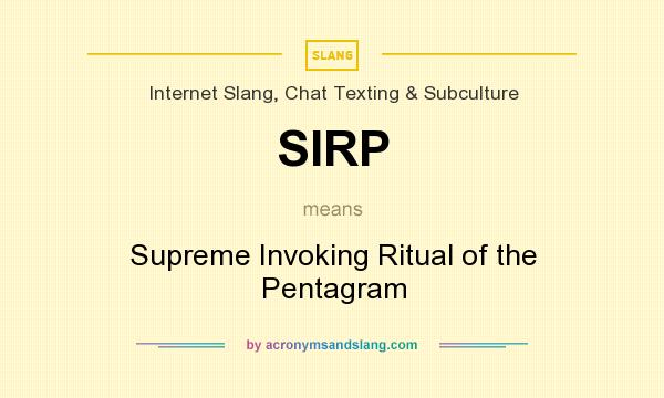 What does SIRP mean? It stands for Supreme Invoking Ritual of the Pentagram