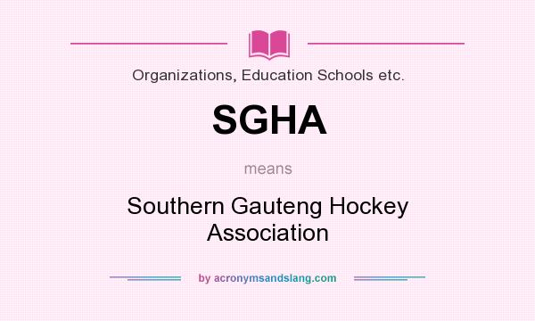 What does SGHA mean? It stands for Southern Gauteng Hockey Association