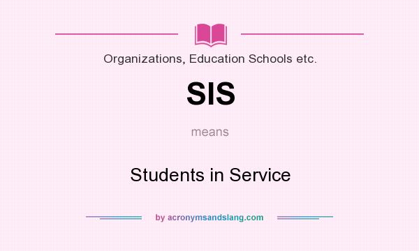 What does SIS mean? It stands for Students in Service