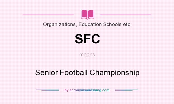 What does SFC mean? It stands for Senior Football Championship