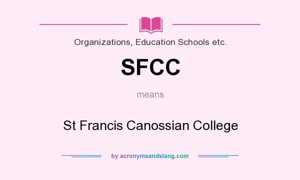 What does SFCC mean? It stands for St Francis Canossian College