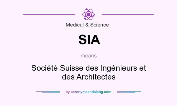 What does SIA mean? It stands for Société Suisse des Ingénieurs et des Architectes