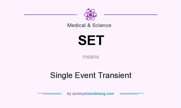 What does SET mean? It stands for Single Event Transient