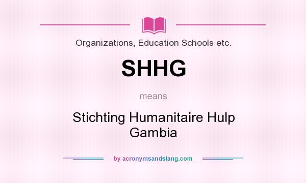 What does SHHG mean? It stands for Stichting Humanitaire Hulp Gambia