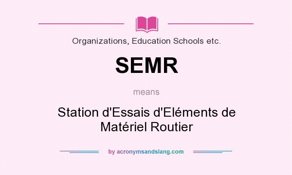 What does SEMR mean? It stands for Station d`Essais d`Eléments de Matériel Routier