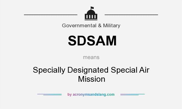 What does SDSAM mean? It stands for Specially Designated Special Air Mission