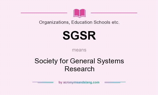 What does SGSR mean? It stands for Society for General Systems Research