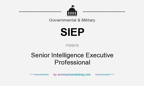 What does SIEP mean? It stands for Senior Intelligence Executive Professional