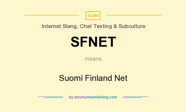 What does SFNET mean? It stands for Suomi Finland Net