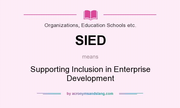 What does SIED mean? It stands for Supporting Inclusion in Enterprise Development