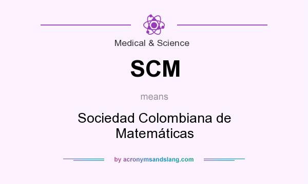 What does SCM mean? It stands for Sociedad Colombiana de Matemáticas