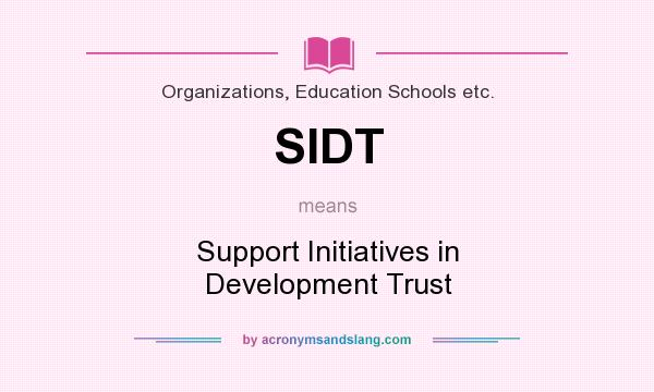 What does SIDT mean? It stands for Support Initiatives in Development Trust