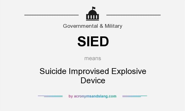 What does SIED mean? It stands for Suicide Improvised Explosive Device