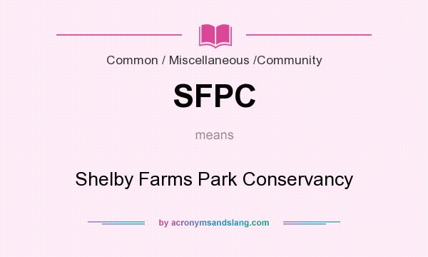 What does SFPC mean? It stands for Shelby Farms Park Conservancy