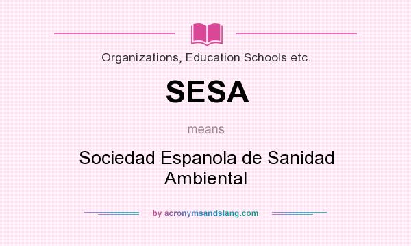 What does SESA mean? It stands for Sociedad Espanola de Sanidad Ambiental