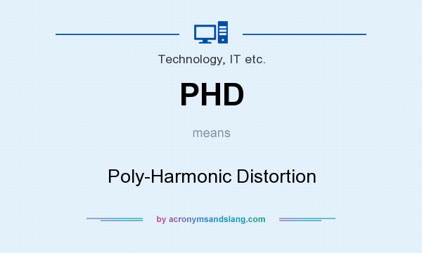 What does PHD mean? It stands for Poly-Harmonic Distortion