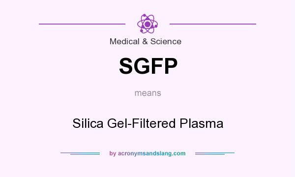 What does SGFP mean? It stands for Silica Gel-Filtered Plasma