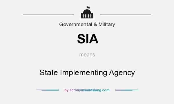 What does SIA mean? It stands for State Implementing Agency