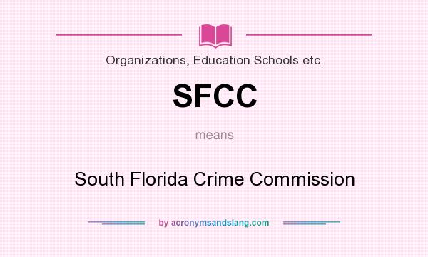 What does SFCC mean? It stands for South Florida Crime Commission