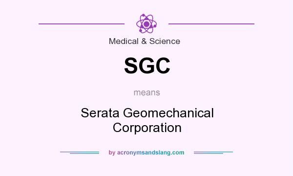 What does SGC mean? It stands for Serata Geomechanical Corporation