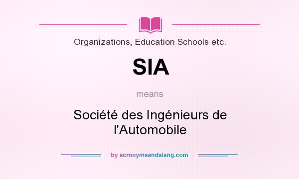 What does SIA mean? It stands for Société des Ingénieurs de l`Automobile