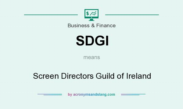 What does SDGI mean? It stands for Screen Directors Guild of Ireland