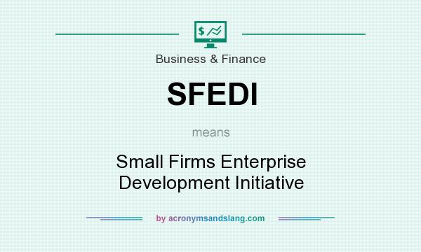 What does SFEDI mean? It stands for Small Firms Enterprise Development Initiative